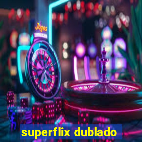 superflix dublado